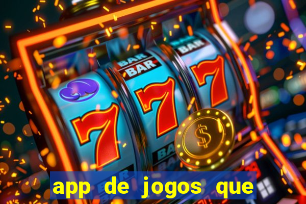 app de jogos que ganha dinheiro de verdade